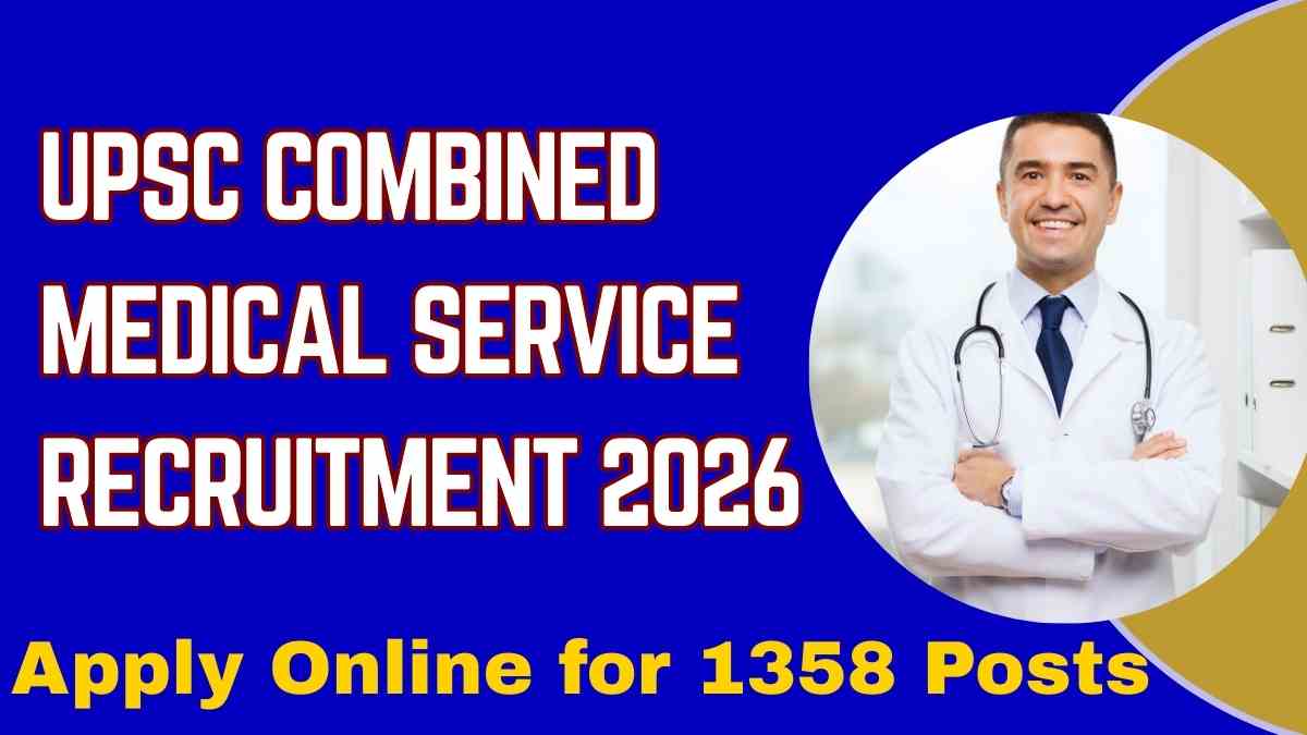 UPSC Combined Medical Service Recruitment 2026 Apply Online for 1358 Posts